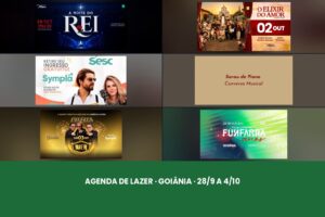 Mosaico com as peças de divulgação de seis atrações da agenda de lazer em Goiânia entre 28 de setembro e 4 de outubro