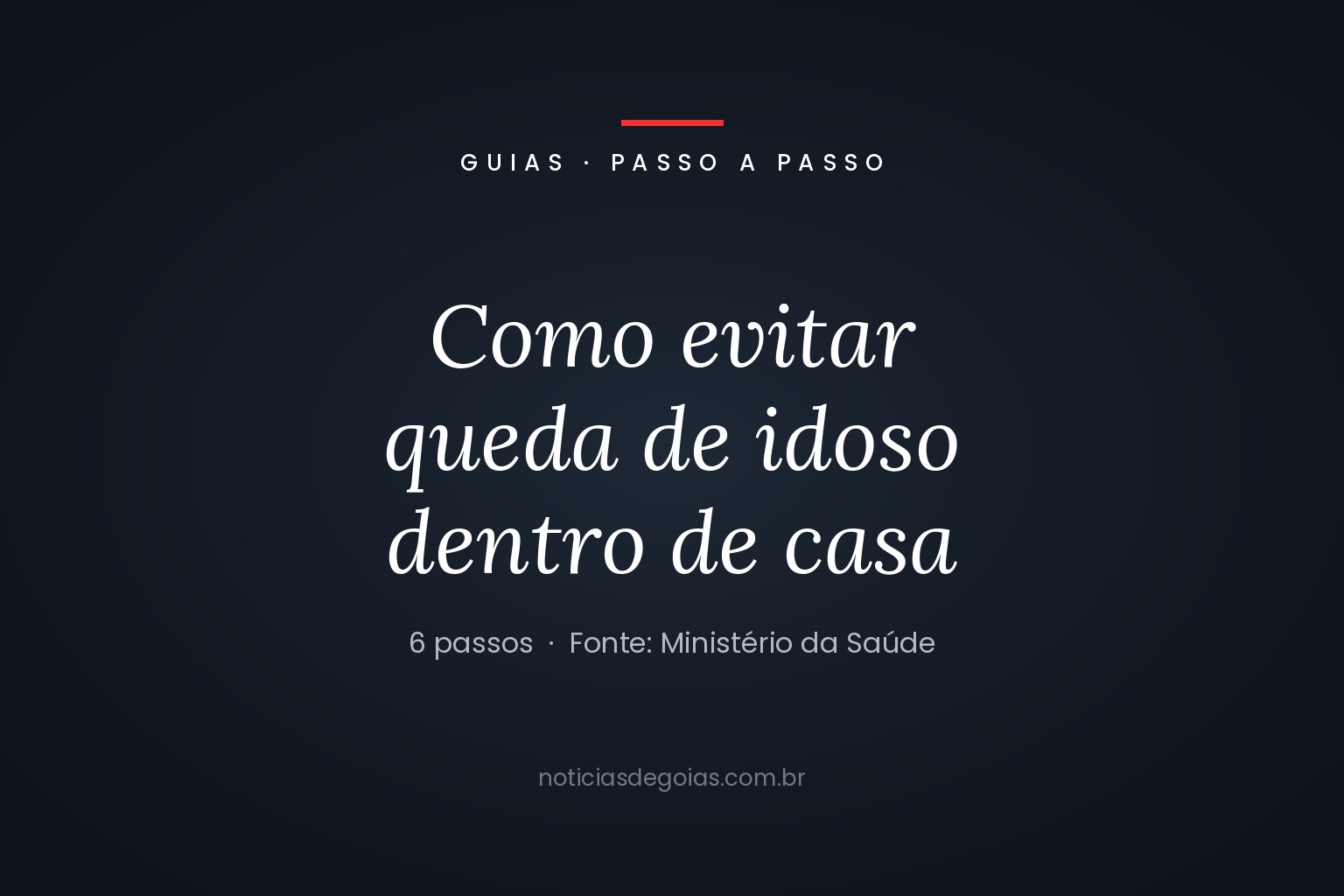 Arte do guia Notícias de Goiás sobre como evitar queda de idoso dentro de casa, com seis passos